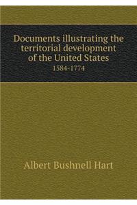 Documents Illustrating the Territorial Development of the United States 1584-1774