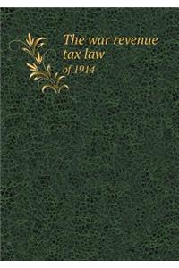 The War Revenue Tax Law of 1914
