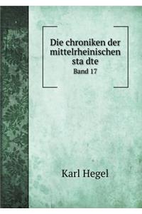 Die chroniken der mittelrheinischen städte Band 17