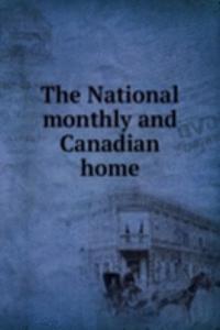 National monthly and Canadian home