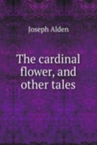 cardinal flower, and other tales