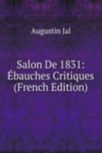 Salon De 1831: Ebauches Critiques (French Edition)