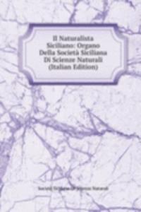 Il Naturalista Siciliano: Organo Della Societa Siciliana Di Scienze Naturali (Italian Edition)