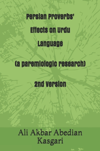 Persian proverbs' effects on Urdu language (A paremiologic research) 2nd version