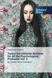 Tantra the Ultimate Antidote for All the Psychological Problems Vol. 2