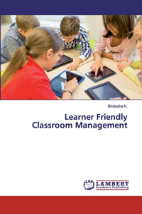 Learner Friendly Classroom Management