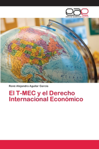 T-MEC y el Derecho Internacional Económico