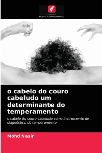 o cabelo do couro cabeludo um determinante do temperamento