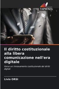 diritto costituzionale alla libera comunicazione nell'era digitale