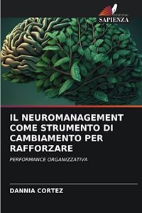 Il Neuromanagement Come Strumento Di Cambiamento Per Rafforzare