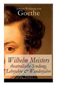 Wilhelm Meisters theatralische Sendung, Lehrjahre & Wanderjahre
