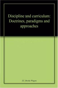 Discipline and curriculum: Doctrines, paradigms and approaches