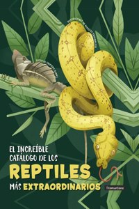 Increíble Catálogo de Los Reptiles Más Extraordinarios