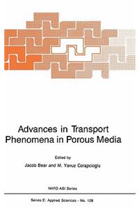 Advances in Transport Phenomena in Porous Media