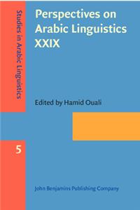 Perspectives on Arabic Linguistics XXIX: Papers from the Annual Symposium on Arabic Linguistics, Milwaukee, Wisconsin, 2015 (Studies in Arabic Linguistics)