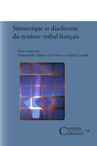 Semantique et diachronie du systeme verbal francais: 16 (Cahiers Chronos)
