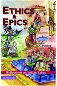 Ethics & Epics: Reflections on Indian Ethos