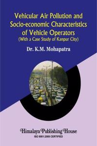 Vehicular Air Pollution and Socio Economic Characteristics of Vehicle Operators: With a Case Study of Kanpur City