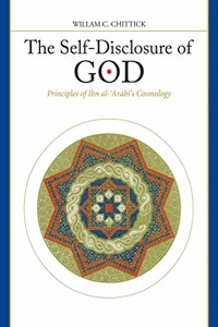 The Self-Disclosure of God: Principles of Ibn al-'Arabi's Cosmology