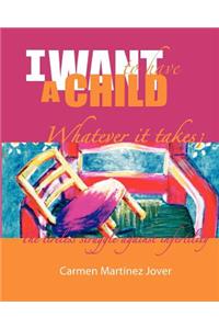 I Want to Have a Child, Whatever It Takes!