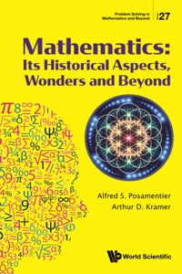 Mathematics: Its Historical Aspects, Wonders And Beyond