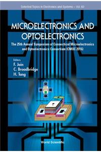 Microelectronics and Optoelectronics: The 25th Annual Symposium of Connecticut Microelectronics and Optoelectronics Consortium (Cmoc 2016)