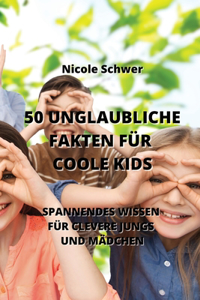 50 Unglaubliche Fakten Für Coole Kids