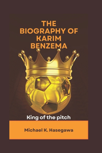 The biography of Karim Benzema