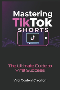 Mastering TikTok Shorts