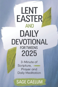 Lent and Easter Daily Devotional for tweens 2025
