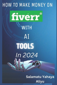 How to make money on Fiverr with AI tools in 2024