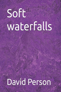 Soft waterfalls