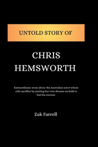 untold Story of Chris Hemsworth: Extraordinary story about the Australian actor whose wife sacrifice by putting her own dreams on hold to fuel his success