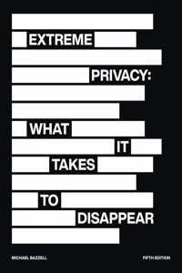 Extreme Privacy: What It Takes to Disappear , 5/E