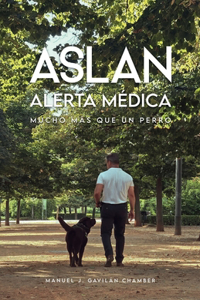 Aslan Alerta Médica, Mucho Más Que Un Perro