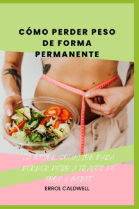Cómo Perder Peso de Forma Permanente