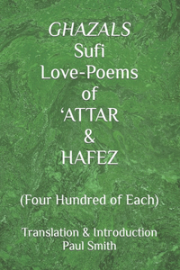 GHAZALS Sufi Love-Poems of 'ATTAR & HAFEZ