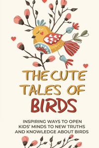 The Cute Tales Of Birds