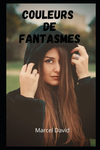 Couleurs de fantasmes: Récit d'aventures de sexe et de fantasmes, compilations d'histoire de sexe, souvenirs intimes et érotiques, histoires de sexe pour adultes, rencontr