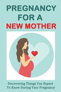 Pregnancy For A New Mother