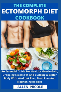 Complete Ectomorph Diet Cookbook