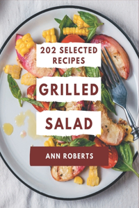 202 Selected Grilled Salad Recipes