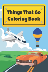 Things That Go Coloring Book