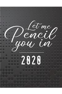Let Me Pencil You In 2020
