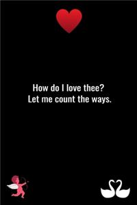 How do I love thee? Let me count the ways.