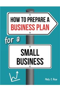 How To Prepare A Business Plan For A Small Business