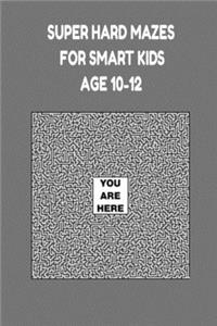 Super Hard Mazes for Smart Kids 10-12