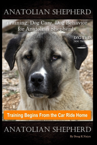 Anatolian Shepherd Training, Dog Care, Dog Behavior, for Anatolian Shepherds By D!G THIS DOG Training, Training Begins From the Car Ride Home, Anatolian Shepherd