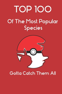 TOP 100 Of The Most Popular Species