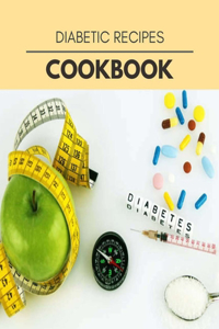 Diabetic Recipes Cookbook: Easy and Delicious for Weight Loss Fast, Healthy Living, Reset your Metabolism - Eat Clean, Stay Lean with Real Foods for Real Weight Loss